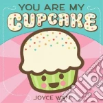 You Are My Cupcake