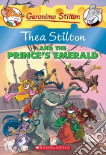 Thea Stilton and the Prince's Emerald libro in lingua di Stilton Thea