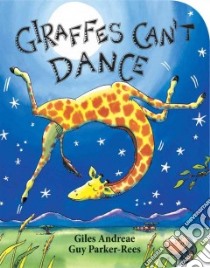Giraffes Can't Dance libro in lingua di Andreae Giles, Parker-Rees Guy (ILT)