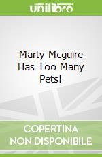 Marty Mcguire Has Too Many Pets!