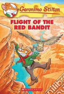 Flight of the Red Bandit libro in lingua di Stilton Geronimo