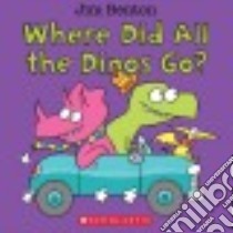 Where Did All the Dinos Go? libro in lingua di Benton Jim