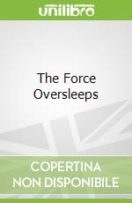The Force Oversleeps