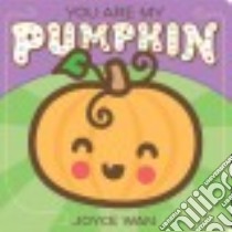 You Are My Pumpkin libro in lingua di Wan Joyce