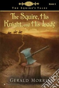 The Squire, His Knight, and His Lady libro in lingua di Morris Gerald