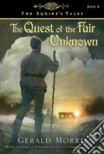The Quest of the Fair Unknown libro in lingua di Morris Gerald