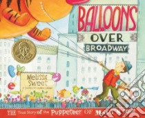Balloons over Broadway libro in lingua di Sweet Melissa