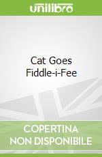 Cat Goes Fiddle-i-Fee