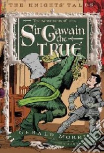 The Adventures of Sir Gawain the True libro in lingua di Morris Gerald, Renier Aaron (ILT)