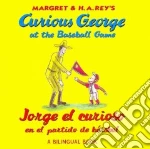 Curious George at the Baseball Game/Jorge el curioso en el partido de beisbol
