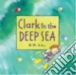 Clark in the Deep Sea