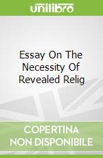 Essay On The Necessity Of Revealed Relig