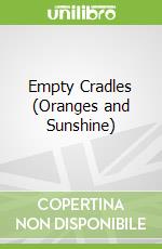 Empty Cradles (Oranges and Sunshine)