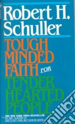 Tough-Minded Faith for Tender-Hearted People