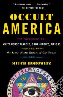 Occult America libro in lingua di Horowitz Mitch