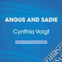 Angus and Sadie (CD Audiobook) libro in lingua di Voigt Cynthia, Carter Wendy (NRT)
