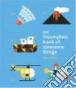 An Incomplete Book of Awesome Things