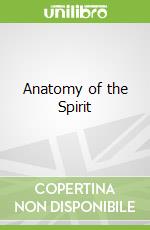 Anatomy of the Spirit