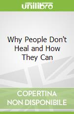 Why People Don't Heal and How They Can