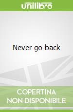 Never go back