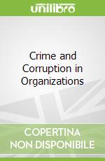 Crime and Corruption in Organizations