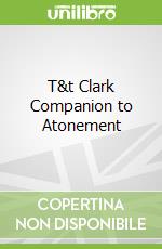 T&t Clark Companion to Atonement
