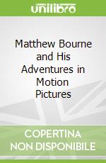 Matthew Bourne and His Adventures in Motion Pictures libro str