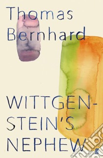 Wittgenstein's Nephew libro in lingua di Thomas Bernhard