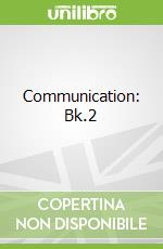 Communication: Bk.2