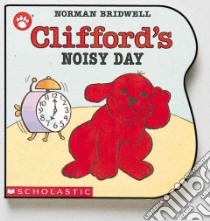 Clifford's Noisy Day libro in lingua di Bridwell Norman