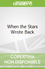 When the Stars Wrote Back libro str