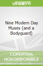 Nine Modern Day Muses (and a Bodyguard)