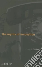 The Myths of Innovation