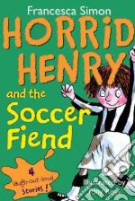 Horrid Henry and the Soccer Fiend