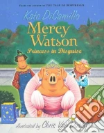 Mercy Watson: Princess in Disguise