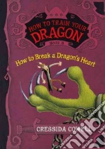 How to Break a Dragon's Heart