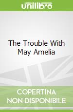 The Trouble With May Amelia