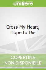 Cross My Heart, Hope to Die