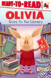 Olivia Goes to the Library libro in lingua di Forte Lauren (ADP), Osterhold Jared (ILT)