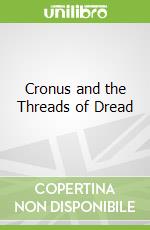 Cronus and the Threads of Dread