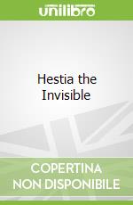 Hestia the Invisible
