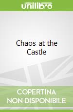 Chaos at the Castle