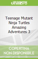Teenage Mutant Ninja Turtles Amazing Adventures 3