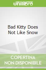 Bad Kitty Does Not Like Snow