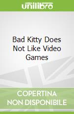 Bad Kitty Does Not Like Video Games