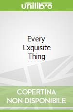 Every Exquisite Thing