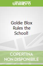 Goldie Blox Rules the School!