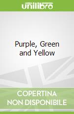 Purple, Green and Yellow