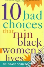 10 Bad Choices That Ruin Black Women's Lives