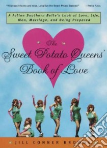 The Sweet Potato Queens' Book of Love libro in lingua di Browne Jill Conner